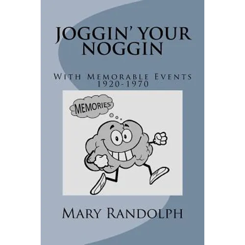 Joggin' Your Noggin: With Memorable Events 1920-1970 - Paperback