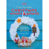 How to Make Christmas Wreaths and Garlands: 11 Christmas Wreath Ideas to Stitch and Sew - Hardcover
