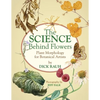 The Science Behind Flowers: Plant Morphology for Botanical Artists - Paperback