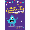 I Wrote This Book Just For You Grandma!: Fill In The Blank Book For Grandma/Mother's Day/Birthday's And Christmas For Junior Authors Or To Just Say Th - Paperback