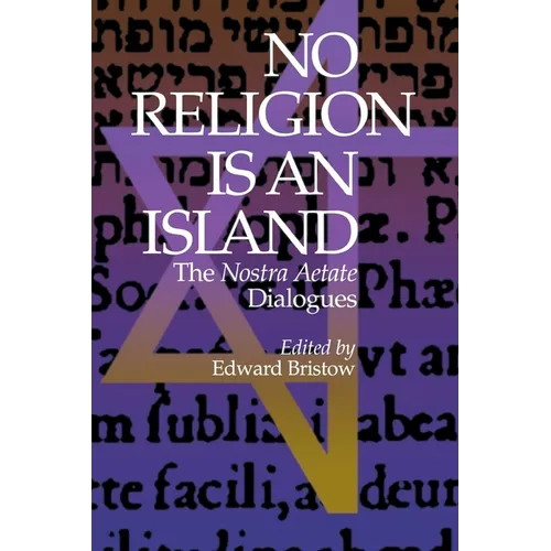 No Religion Is an Island: The Nostra Aetate Dialogues - Hardcover