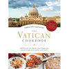 The Vatican Cookbook: 500 Years of Classic Recipes, Papal Tributes, and Exclusive Images of Life and Art at the Vatican - Hardcover