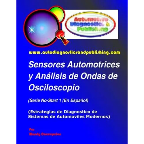 Sensores Automotrices y Análisis de Ondas de Osciloscopio: (Estrategias de Diagnostico de Sistemas Modernos Automotrices) - Paperback