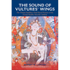 The Sound of Vultures' Wings: The Tibetan Buddhist Chöd Ritual Practice of the Female Buddha Machik Labdrön - Hardcover