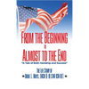 From the Beginning to Almost to the End: A Tale of Both Hardship and Success: The Life Story of Orbie L. Mays, ENCM (E-9) S/W USN RET. - Hardcover