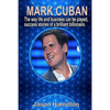 Mark Cuban: The Way Life and Business Can Be Played, Success Stories of a Brilliant Billionaire. - Paperback
