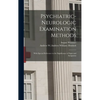 Psychiatric-neurologic Examination Methods: With Special Reference to the Significance of Signs and Symptoms - Hardcover