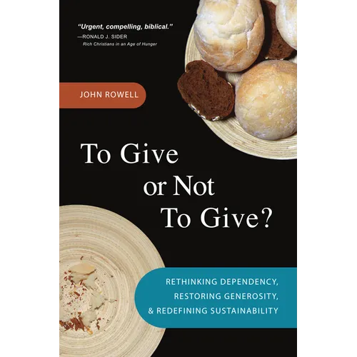 To Give or Not to Give: Rethinking Dependency, Restoring Generosity, and Redefining Sustainability - Paperback