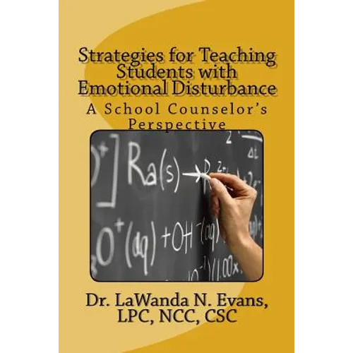 Strategies for Teaching Students with Emotional Disturbance: A School Counselor's Perspective - Paperback