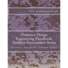 Ordnance Design Engineering Handbook: Artillery Ammunition Series: Section 2, Design For Terminal Effects - Paperback