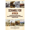 Scramble for Africa: A Captivating Guide to Imperial Rivalries, Heroic Battles, and the Unfolding Legacy of the Continent, Including the Zulu War - Hardcover