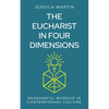 The Eucharist in Four Dimensions: The Meanings of Communion in Contemporary Culture - Paperback