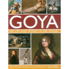 Goya: His Life & Works in 500 Images: An Illustrated Account of the Artist, His Life and Context, with a Gallery of 300 Paintings and Drawings. - Hardcover