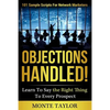 Objections Handled! 101 Sample Scripts for Network Marketers: Learn to Say the Right Thing to Every Prospect - Paperback