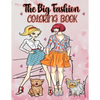 The big fashion coloring book: Fun Fashion and Fresh styles - Beauty Colouring Pages with Fabulous Designs and cute Girls (Fashion & Other Fun Colour - Paperback