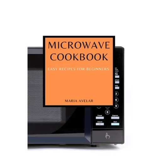 Microwave Cookbook: Easy Recipes for Beginners - Paperback