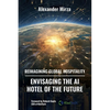 Reimagining Global Hospitality: Envisaging the AI Hotel of the Future - Paperback