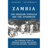 Zambia - The Freedom Struggle and the Aftermath: The Personal Story of Freedom Fighter and Leader Sylvester Mwamba Chisembele - Paperback
