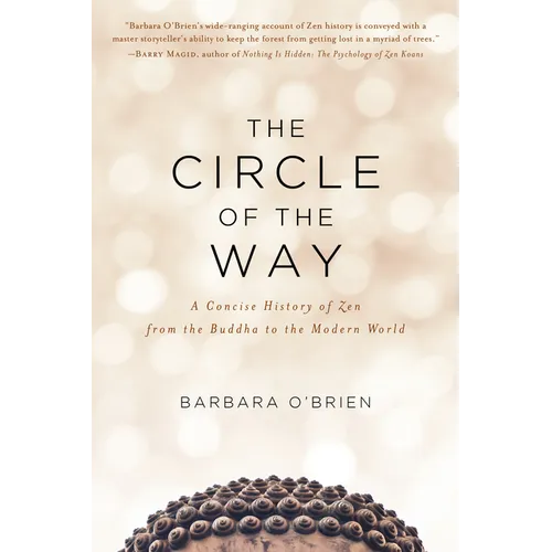 The Circle of the Way: A Concise History of Zen from the Buddha to the Modern World - Paperback