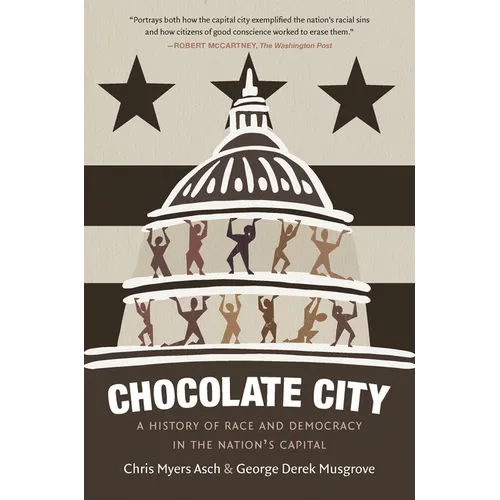 Chocolate City: A History of Race and Democracy in the Nation's Capital - Paperback