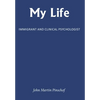 My Life: Immigrant and Clinical Psychologist - Hardcover