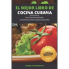 El Mejor Libro de Cocina Cubana: Una Guía para preparar la deliciosa Comida Cubana desde cero - Las 50 recetas más populares - Paperback