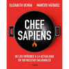 Chef Sapiens: de Los Orígenes a la Actualidad En 100 Recetas Saludables / Chef Sapiens: From the Origins of Cuisine to the Present - Paperback