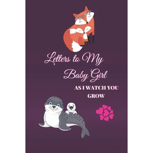 Letters to My Baby Girl As I Watch You Grow: 120 Pages Blank Lined Journal to Write In. Gift for New Parents Mother Son and Daughter. Mom And Daughter - Paperback
