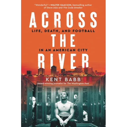 Across the River: Life, Death, and Football in an American City - Paperback