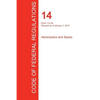 CFR 14, Parts 1 to 59, Aeronautics and Space, January 01, 2017 (Volume 1 of 5) - Paperback