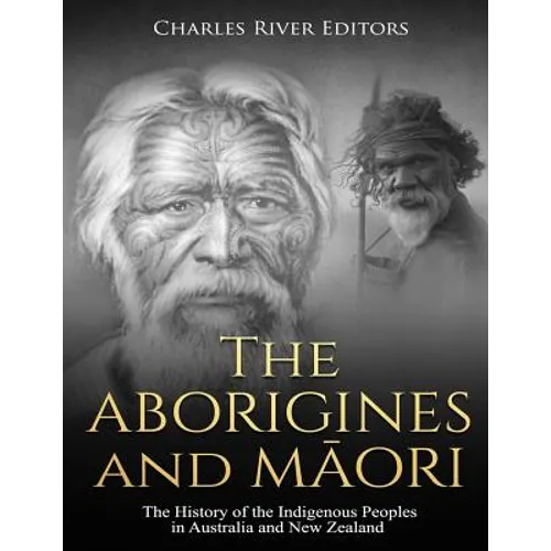 The Aborigines and Maori: The History of the Indigenous Peoples in Australia and New Zealand - Paperback
