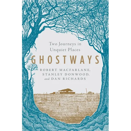 Ghostways: Two Journeys in Unquiet Places - Paperback
