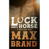Luck and a Horse: A Western Duo - Paperback