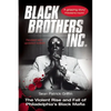Black Brothers, Inc.: The Violent Rise and Fall of Philadelphia's Black Mafia - Paperback