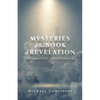 Mysteries of the Book of Revelation: Revealed by the Revealer - Paperback