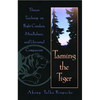 Taming the Tiger: Tibetan Teachings on Right Conduct, Mindfulness, and Universal Compassion - Paperback