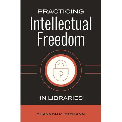 Practicing Intellectual Freedom in Libraries - Paperback