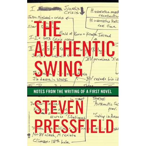 The Authentic Swing: Notes from the Writing of a First Novel - Paperback