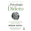 La Psicología del Dinero: 18 Claves Imperecederas Sobre Riqueza Y Felicidad / The Psychology of Money - Paperback