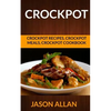 Crockpot: Crockpot Recipes, Crockpot Meals, Crockpot Cookbook - Paperback