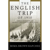 The English Trip of 1910: Toronto, Sir Henry Pellatt, the Queen's Own Rifles and the Press Gang - Paperback