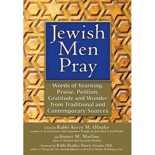 Jewish Men Pray: Words of Yearning, Praise, Petition, Gratitude and Wonder from Traditional and Contemporary Sources - Hardcover
