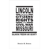 Lincoln and Citizens' Rights in Civil War Missouri: Balancing Freedom and Security - Hardcover