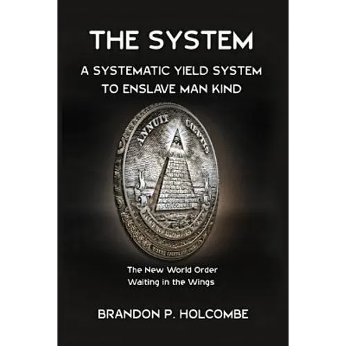 The System: A Systematic Yield System To Enslave Man-Kind - Paperback