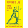 Shooting to Live: With The One-Hand Gun - Paperback
