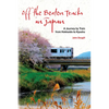 Off the Beaten Tracks in Japan: A Journey by Train from Hokkaido to Kyushu - Paperback