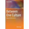 Between One Culture: Essays on Science and Art - Hardcover
