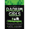 The Radium Girls: Young Readers' Edition: The Scary But True Story of the Poison That Made People Glow in the Dark - Paperback