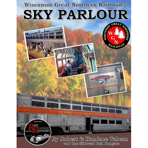 Wisconsin Great Northern Railroad's Sky Parlour - Paperback