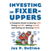 Investing in Fixer-Uppers: A Complete Guide to Buying Low, Fixing Smart, Adding Value, a Complete Guide to Buying Low, Fixing Smart, Adding Value - Paperback